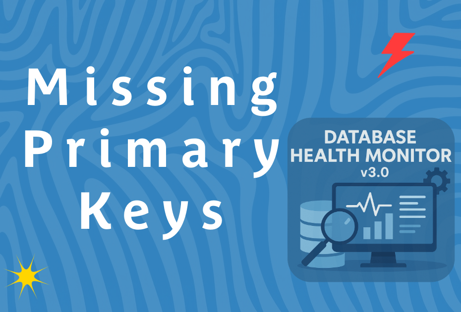 Missing Primary Keys in SQL Server: Hidden Risks and How to Fix Them