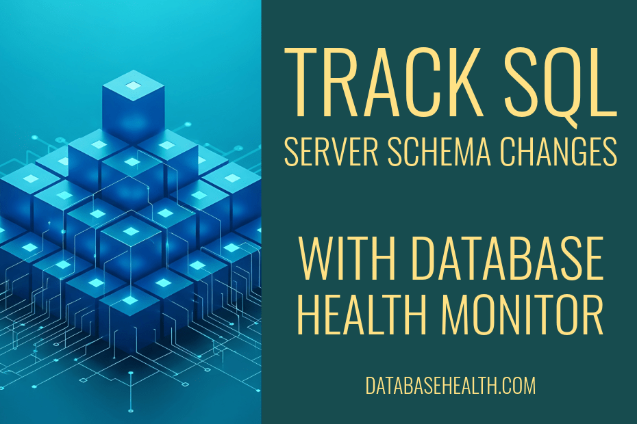 Tracking Schema Changes with Database Health Monitor